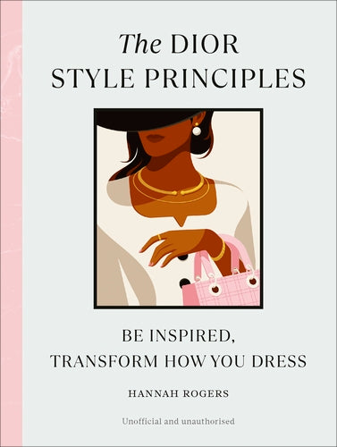 The Dior Style Principles: Be inspired, transform how you dress - Agenda Bookshop
