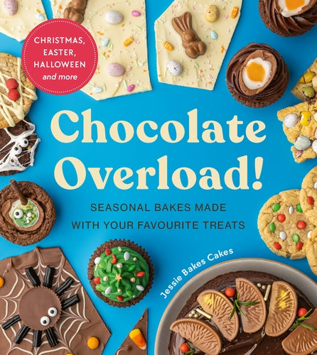 Chocolate Overload!: Seasonal bakes made with your favourite treats - Agenda Bookshop