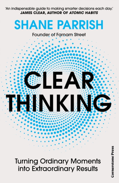 Clear Thinking: Turning Ordinary Moments into Extraordinary Results - Agenda Bookshop