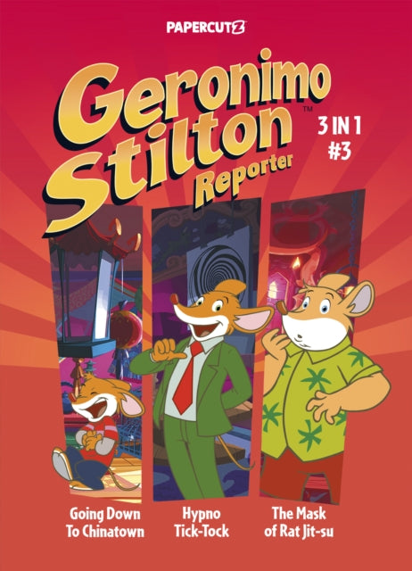 Geronimo Stilton Reporter 3-in-1 Vol. 3: Collecting ''Going Down to Chinatown,'' ''Hypno Tick-Tock,'' and ''The Mask of Rat Jit-su'' - Agenda Bookshop