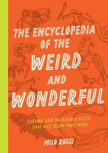 The Encyclopedia of the Weird and Wonderful: Curious and Incredible Facts that Will Blow Your Mind - Agenda Bookshop