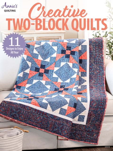 Creative Two-Block Quilts: 11 Designs to Enjoy All Year - Agenda Bookshop