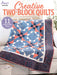 Creative Two-Block Quilts: 11 Designs to Enjoy All Year - Agenda Bookshop