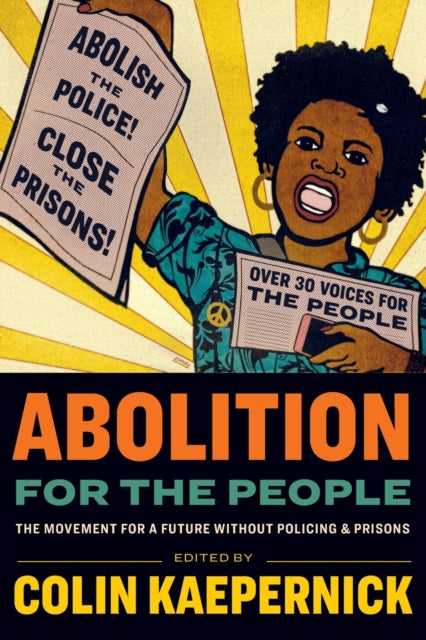 Abolition for the People: The Movement For A Future Without Policing & Prisons - Agenda Bookshop