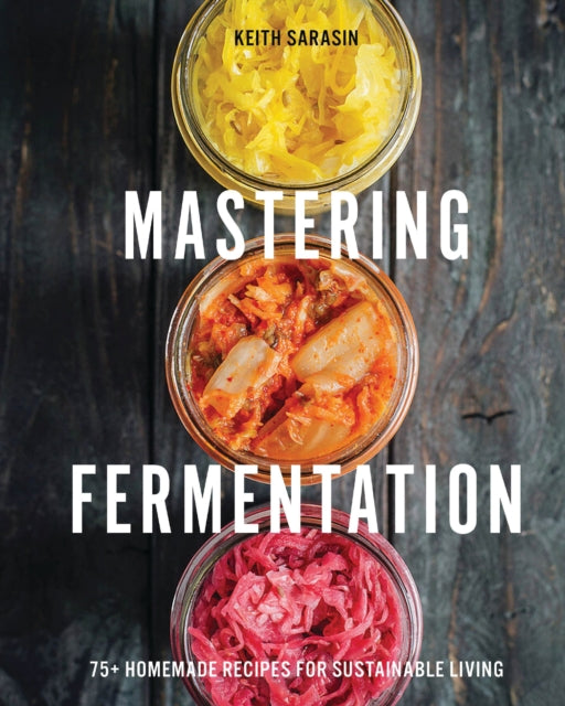 Mastering Fermentation: 100+ Homemade Recipes for Sustainable Living - Agenda Bookshop