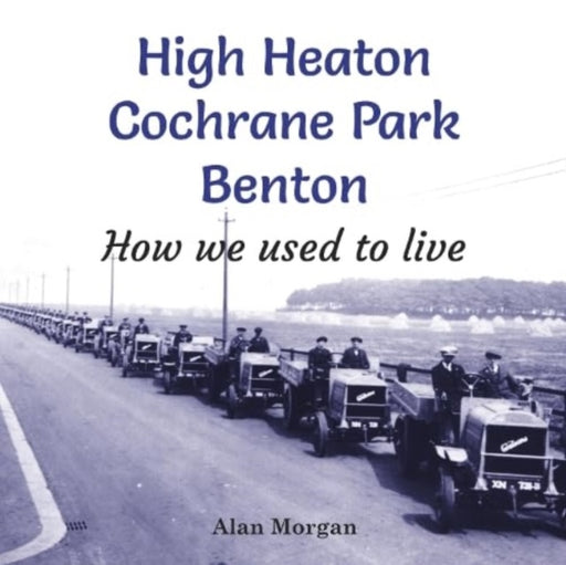High Heaton, Cochrane Park, Benton: How we used to Live - Agenda Bookshop