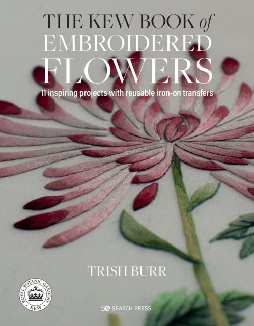 The Kew Book of Embroidered Flowers (Folder edition): 11 Inspiring Projects with Reusable Iron-on Transfers - Agenda Bookshop