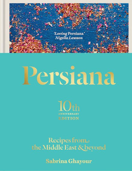 Persiana: Recipes from the Middle East & Beyond: The special gold-embellished 10th anniversary edition - Agenda Bookshop