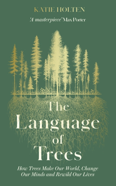 The Language of Trees: How Trees Make Our World, Change Our Minds and Rewild Our Lives - Agenda Bookshop