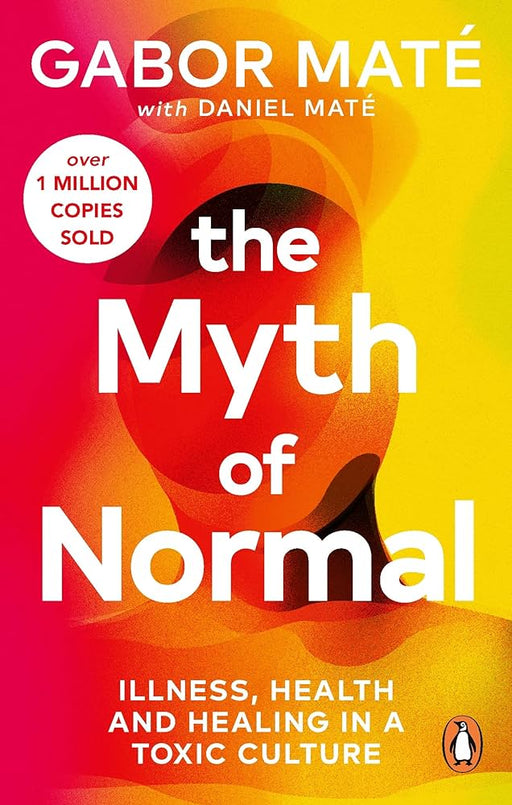 The Myth of Normal: Illness, health & healing in a toxic culture - Agenda Bookshop