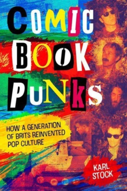 Comic Book Punks: How a Generation of Brits Reinvented  Pop Culture - Agenda Bookshop