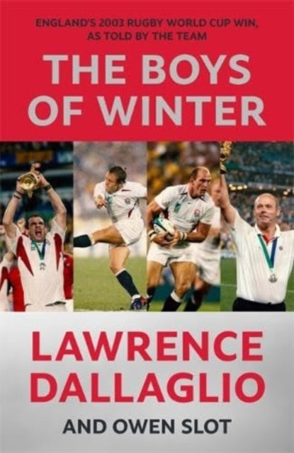 The Boys of Winter: England''s 2003 Rugby World Cup Win, As Told By The Team - Agenda Bookshop