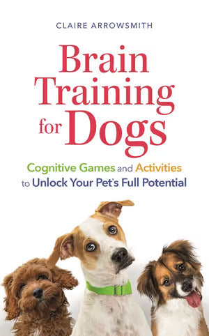 Brain Training for Dogs: Cognitive Games and Activities to Unlock Your Pets Full Potential - Agenda Bookshop