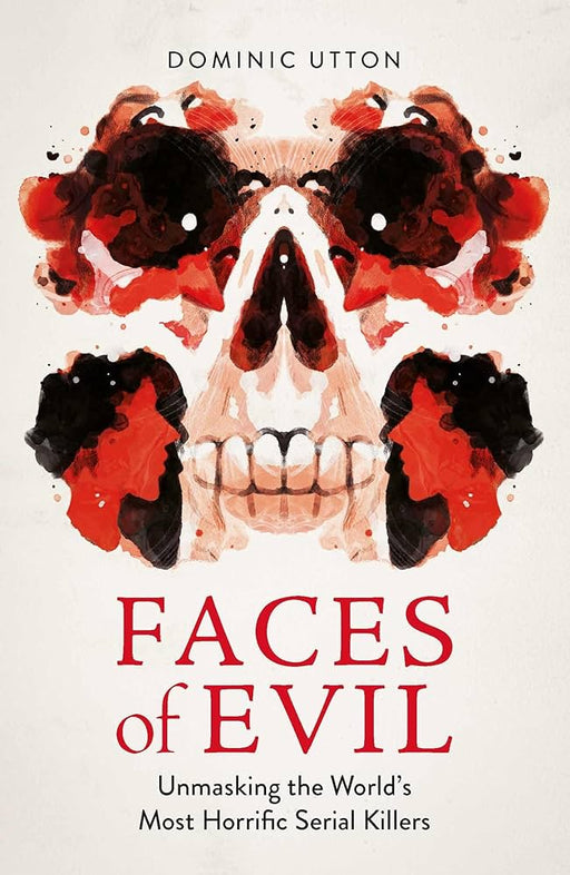 Faces of Evil: Unmasking the Worlds Most Horrific Serial Killers - Agenda Bookshop