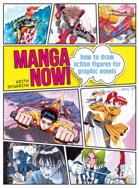 Manga Now!: How to Draw Action Figures for Graphic Novels - Agenda Bookshop