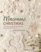 Macramé Christmas: 24 Festive Projects Using Easy Knotting Techniques - Agenda Bookshop