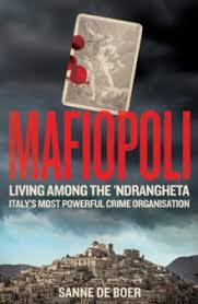 Mafiopoli: Living Among the Ndrangheta  Italy''s Most Powerful Crime Organisation