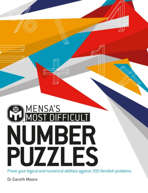 Mensa''s Most Difficult Number Puzzles: Prove your logical and numerical abilities against 200 fiendish problems - Agenda Bookshop