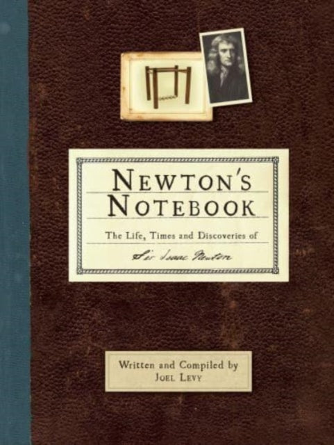 Newton''s Notebook: The Life, Times and Discoveries of Sir Isaac Newton - Agenda Bookshop