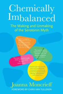 Chemically Imbalanced: The Making and Unmaking of the Serotonin Myth - Agenda Bookshop