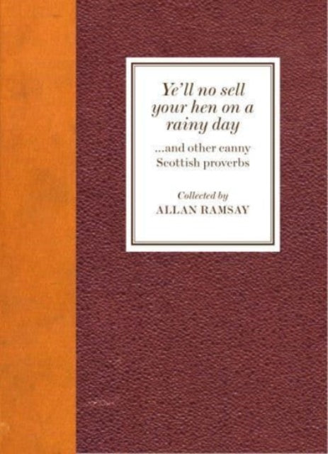 Ye''ll No Sell Your Hen on a Rainy Day: and other canny Scottish proverbs - Agenda Bookshop