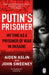 Putin''s Prisoner: My Time as a Prisoner of War in Ukraine - Agenda Bookshop