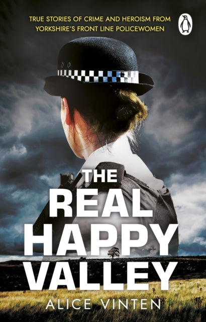 The Real Happy Valley: True stories of crime and heroism from Yorkshires front line policewomen - Agenda Bookshop