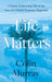 Life Matters: A Pastor Embracing Life in the Face of a Motor Neurone Diagnosis - Agenda Bookshop