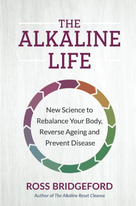 The Alkaline Life: New Science to Rebalance Your Body, Reverse Ageing and Prevent Disease - Agenda Bookshop