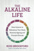 The Alkaline Life: New Science to Rebalance Your Body, Reverse Ageing and Prevent Disease - Agenda Bookshop