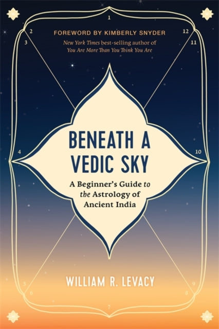 Beneath a Vedic Sky: A Beginner''s Guide to the Astrology of Ancient India - Agenda Bookshop