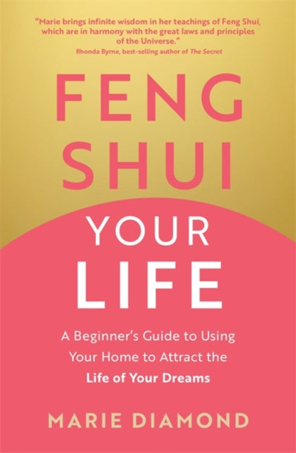 Feng Shui Your Life: A Beginners Guide to Using Your Home to Attract the Life of Your Dreams - Agenda Bookshop