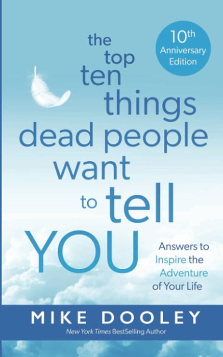 The Top Ten Things Dead People Want to Tell YOU: Answers to Inspire the Adventure of Your Life - Agenda Bookshop