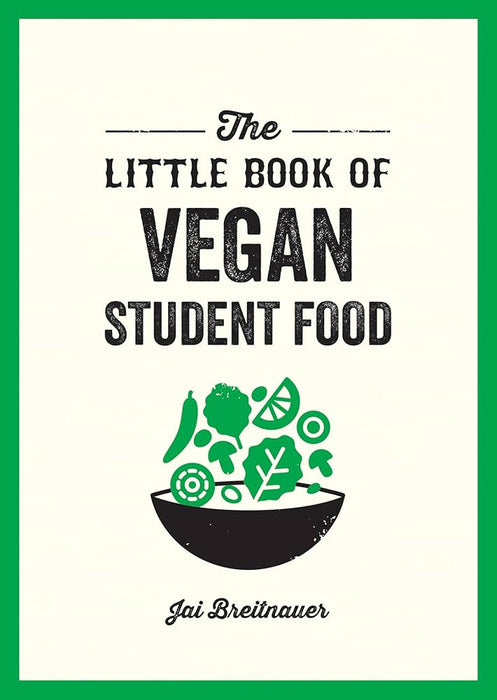 The Little Book of Vegan Student Food: Easy Vegan Recipes for Tasty, Healthy Eating on a Budget