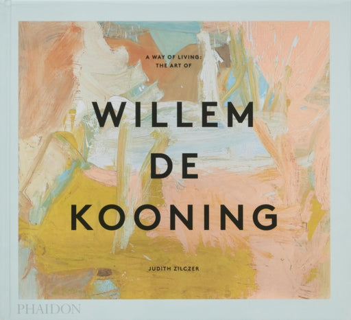 A Way of Living: The Art of Willem de Kooning - Agenda Bookshop