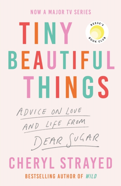 Tiny Beautiful Things: A Reese Witherspoon Book Club Pick soon to be a major series on Disney+ - Agenda Bookshop