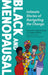 Black and Menopausal: Intimate Stories of Navigating the Change - Agenda Bookshop