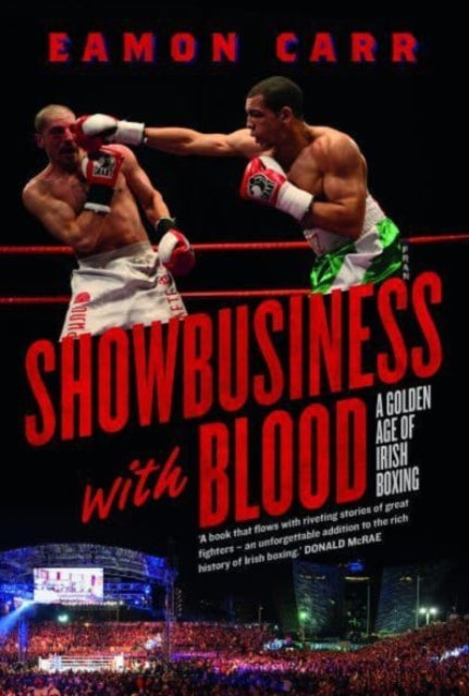 SHOWBUSINESS WITH BLOOD: A Golden Age of Irish Boxing - Agenda Bookshop