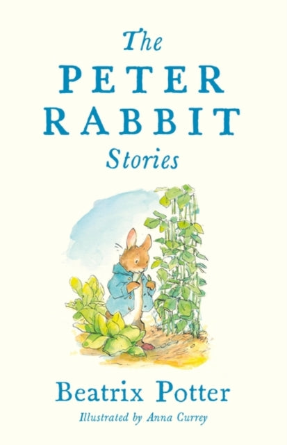 The Peter Rabbit Stories: Illustrated by Anna Currey - Agenda Bookshop