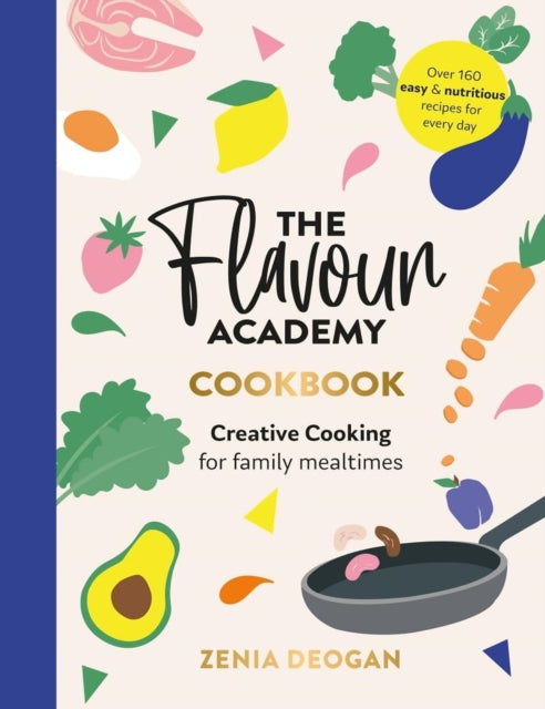 The Flavour Academy: Creative cooking for family mealtimes - Agenda Bookshop