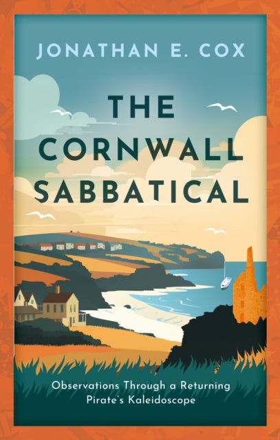 The Cornwall Sabbatical: Observations Through a Returning Pirates Kaleidoscope - Agenda Bookshop