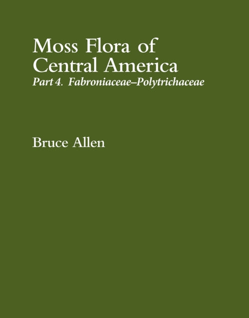 Moss Flora of Central America: Part 4. Fabroniaceae-Polytrichaceae - Agenda Bookshop