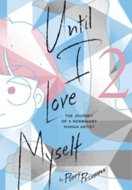 Until I Love Myself, Vol. 2: The Journey of a Nonbinary Manga Artist - Agenda Bookshop