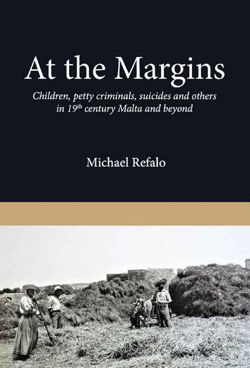 At the Margins Children, petty criminals, suicides and others in 19th century Malta and beyond - Agenda Bookshop