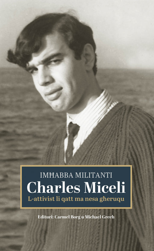 Imħabba Militanti Charles Miceli L-attivist li qatt ma nesa għeruqu - Agenda Bookshop