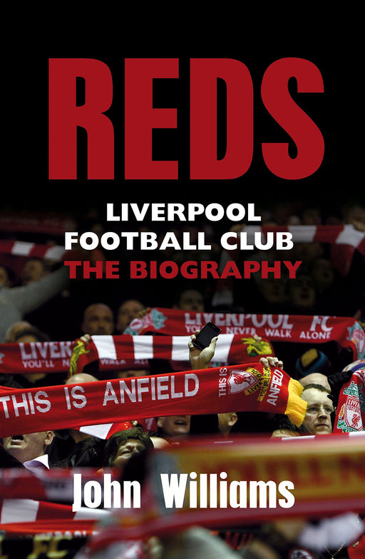 Reds : Liverpool Football Club - The Biography - Agenda Bookshop