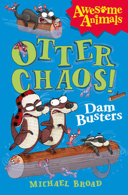 Otter Chaos - The Dam Busters (Awesome Animals) - Agenda Bookshop