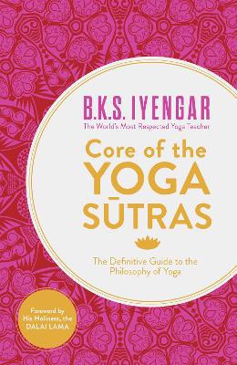 Core of the Yoga Sutras: The Definitive Guide to the Philosophy of Yoga - Agenda Bookshop