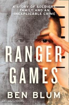 Ranger Games: A Story of Soldiers, Family and an Inexplicable Crime - Agenda Bookshop