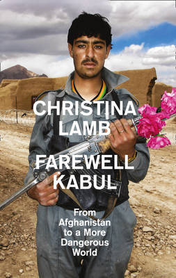 Farewell Kabul: From Afghanistan To A More Dangerous World - Agenda Bookshop